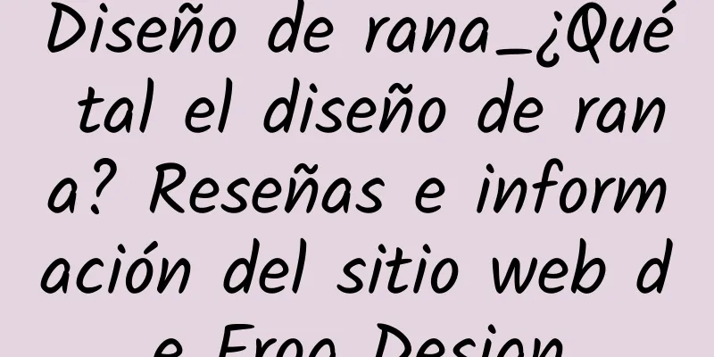 Diseño de rana_¿Qué tal el diseño de rana? Reseñas e información del sitio web de Frog Design