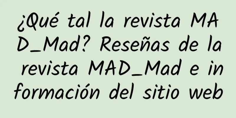 ¿Qué tal la revista MAD_Mad? Reseñas de la revista MAD_Mad e información del sitio web
