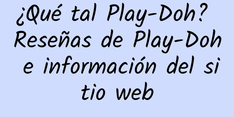¿Qué tal Play-Doh? Reseñas de Play-Doh e información del sitio web