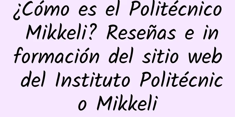 ¿Cómo es el Politécnico Mikkeli? Reseñas e información del sitio web del Instituto Politécnico Mikkeli