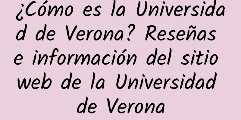 ¿Cómo es la Universidad de Verona? Reseñas e información del sitio web de la Universidad de Verona