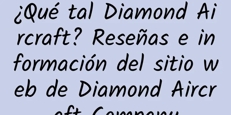 ¿Qué tal Diamond Aircraft? Reseñas e información del sitio web de Diamond Aircraft Company