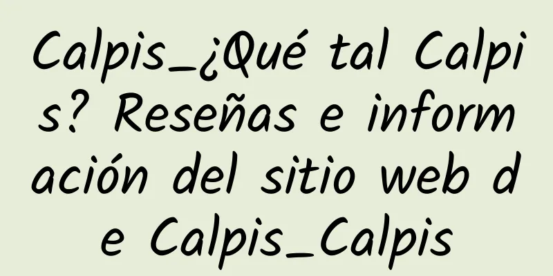 Calpis_¿Qué tal Calpis? Reseñas e información del sitio web de Calpis_Calpis