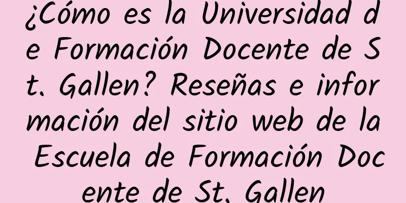 ¿Cómo es la Universidad de Formación Docente de St. Gallen? Reseñas e información del sitio web de la Escuela de Formación Docente de St. Gallen