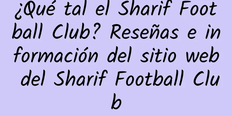 ¿Qué tal el Sharif Football Club? Reseñas e información del sitio web del Sharif Football Club