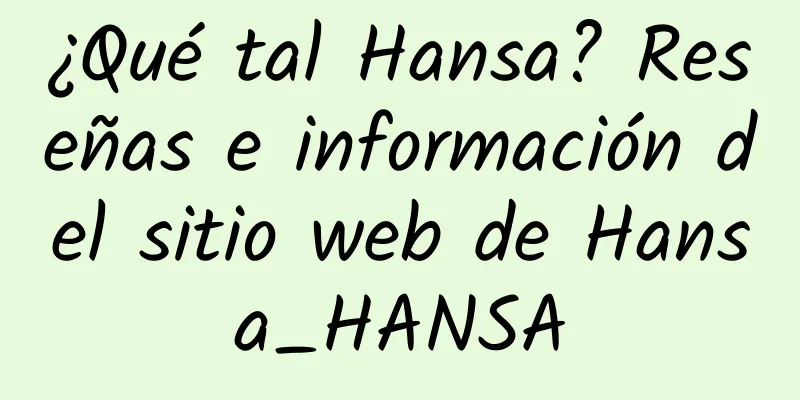 ¿Qué tal Hansa? Reseñas e información del sitio web de Hansa_HANSA