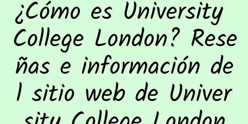 ¿Cómo es University College London? Reseñas e información del sitio web de University College London
