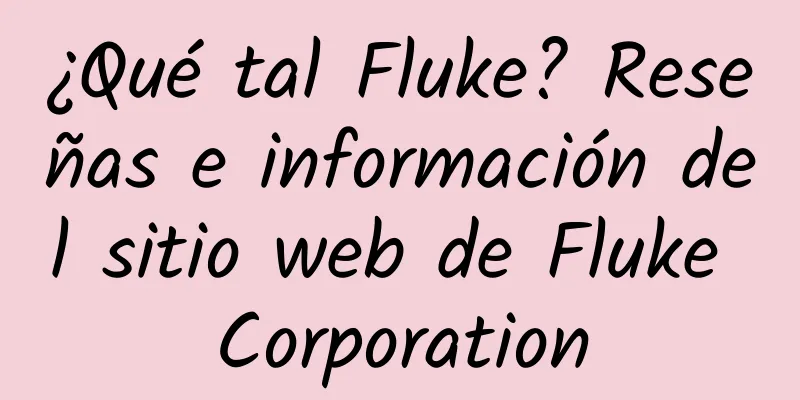 ¿Qué tal Fluke? Reseñas e información del sitio web de Fluke Corporation