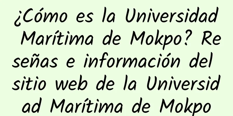 ¿Cómo es la Universidad Marítima de Mokpo? Reseñas e información del sitio web de la Universidad Marítima de Mokpo