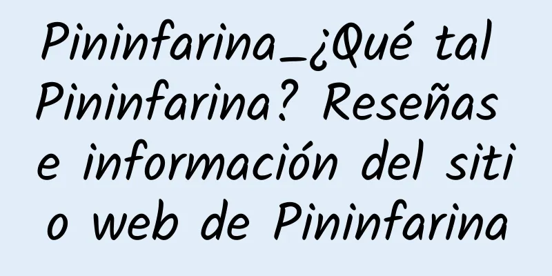 Pininfarina_¿Qué tal Pininfarina? Reseñas e información del sitio web de Pininfarina