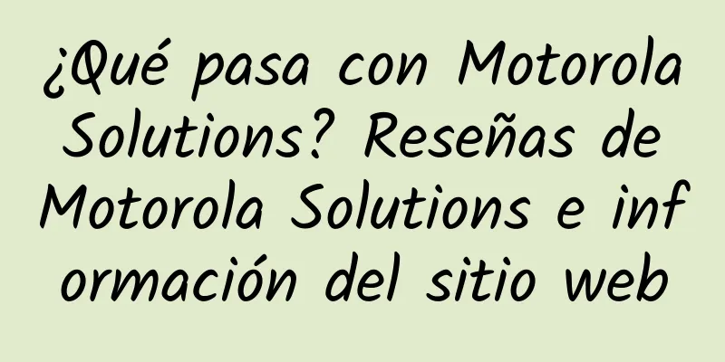 ¿Qué pasa con Motorola Solutions? Reseñas de Motorola Solutions e información del sitio web