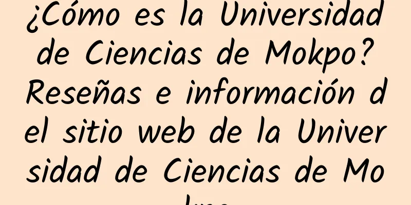 ¿Cómo es la Universidad de Ciencias de Mokpo? Reseñas e información del sitio web de la Universidad de Ciencias de Mokpo