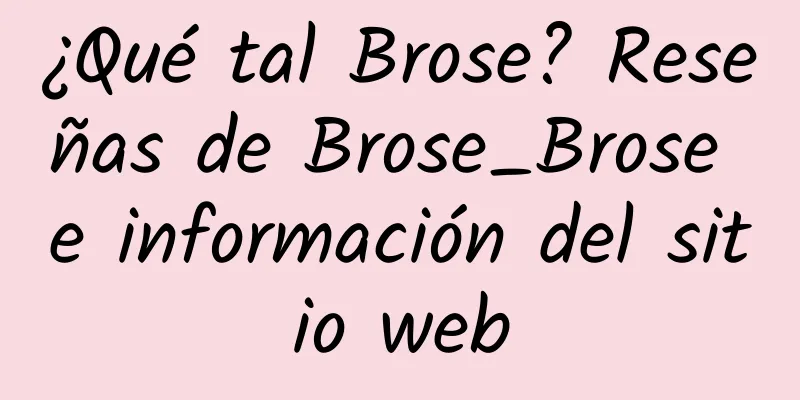 ¿Qué tal Brose? Reseñas de Brose_Brose e información del sitio web