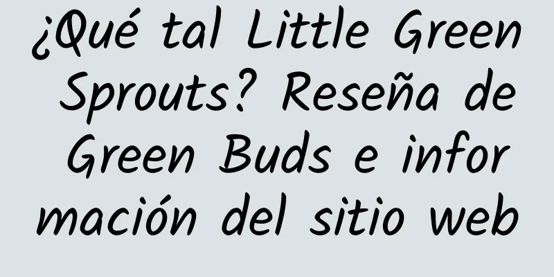 ¿Qué tal Little Green Sprouts? Reseña de Green Buds e información del sitio web