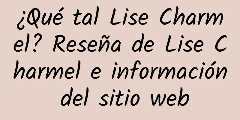 ¿Qué tal Lise Charmel? Reseña de Lise Charmel e información del sitio web