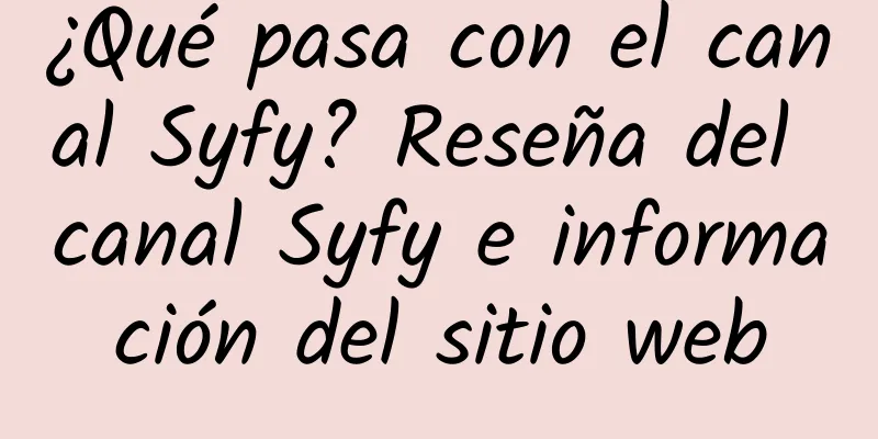 ¿Qué pasa con el canal Syfy? Reseña del canal Syfy e información del sitio web