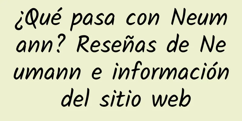 ¿Qué pasa con Neumann? Reseñas de Neumann e información del sitio web