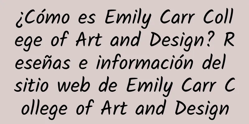 ¿Cómo es Emily Carr College of Art and Design? Reseñas e información del sitio web de Emily Carr College of Art and Design