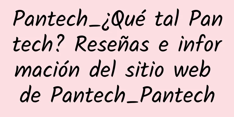 Pantech_¿Qué tal Pantech? Reseñas e información del sitio web de Pantech_Pantech