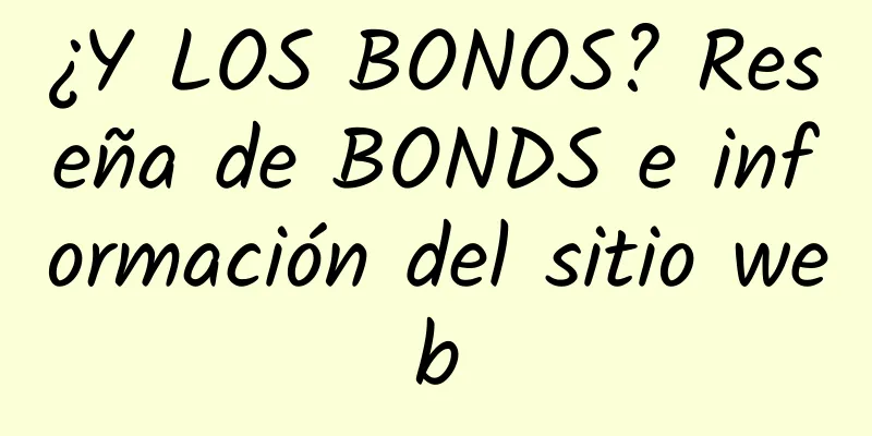 ¿Y LOS BONOS? Reseña de BONDS e información del sitio web