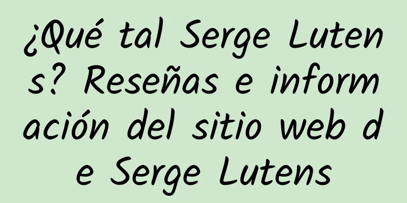 ¿Qué tal Serge Lutens? Reseñas e información del sitio web de Serge Lutens
