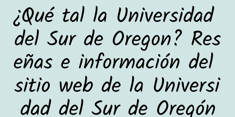 ¿Qué tal la Universidad del Sur de Oregon? Reseñas e información del sitio web de la Universidad del Sur de Oregón