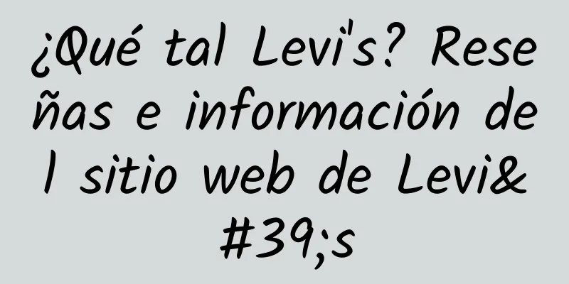¿Qué tal Levi's? Reseñas e información del sitio web de Levi's