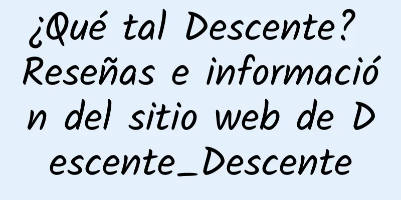 ¿Qué tal Descente? Reseñas e información del sitio web de Descente_Descente