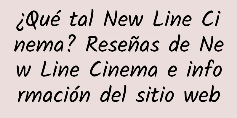 ¿Qué tal New Line Cinema? Reseñas de New Line Cinema e información del sitio web