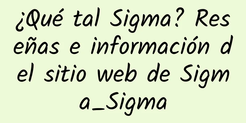 ¿Qué tal Sigma? Reseñas e información del sitio web de Sigma_Sigma