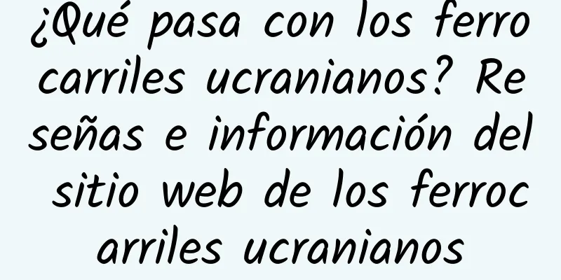 ¿Qué pasa con los ferrocarriles ucranianos? Reseñas e información del sitio web de los ferrocarriles ucranianos
