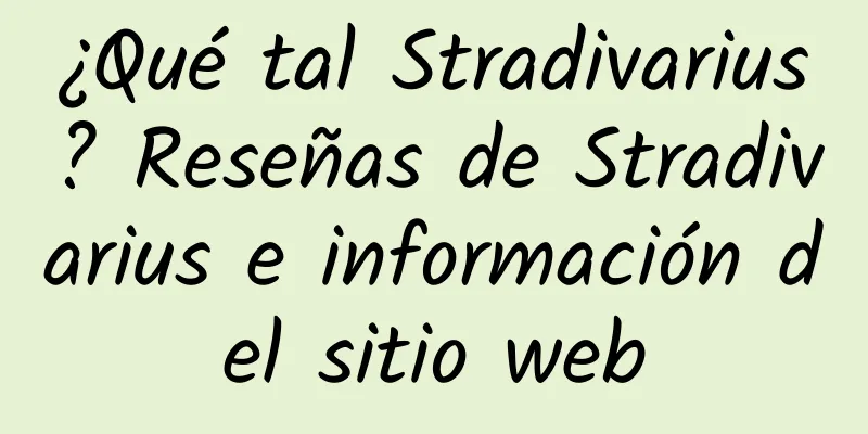 ¿Qué tal Stradivarius? Reseñas de Stradivarius e información del sitio web