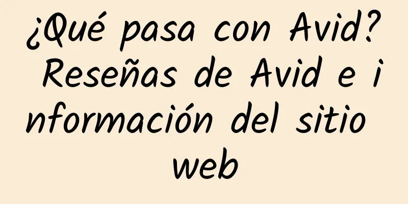 ¿Qué pasa con Avid? Reseñas de Avid e información del sitio web