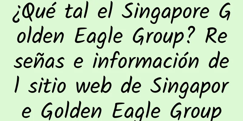 ¿Qué tal el Singapore Golden Eagle Group? Reseñas e información del sitio web de Singapore Golden Eagle Group