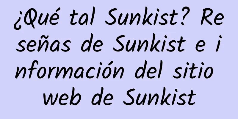 ¿Qué tal Sunkist? Reseñas de Sunkist e información del sitio web de Sunkist