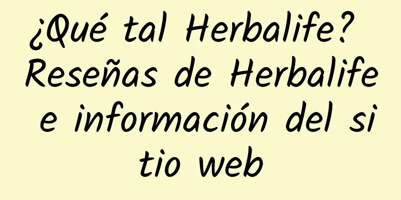 ¿Qué tal Herbalife? Reseñas de Herbalife e información del sitio web