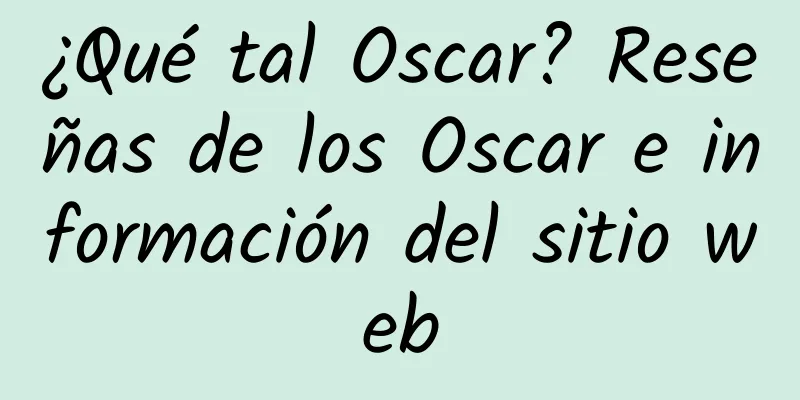 ¿Qué tal Oscar? Reseñas de los Oscar e información del sitio web