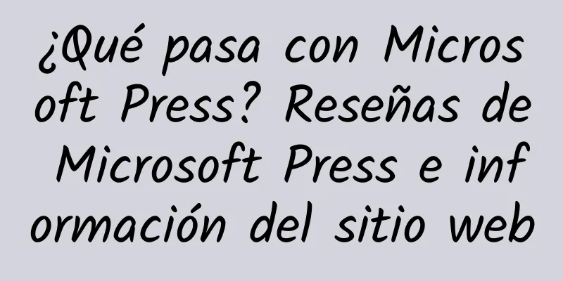 ¿Qué pasa con Microsoft Press? Reseñas de Microsoft Press e información del sitio web