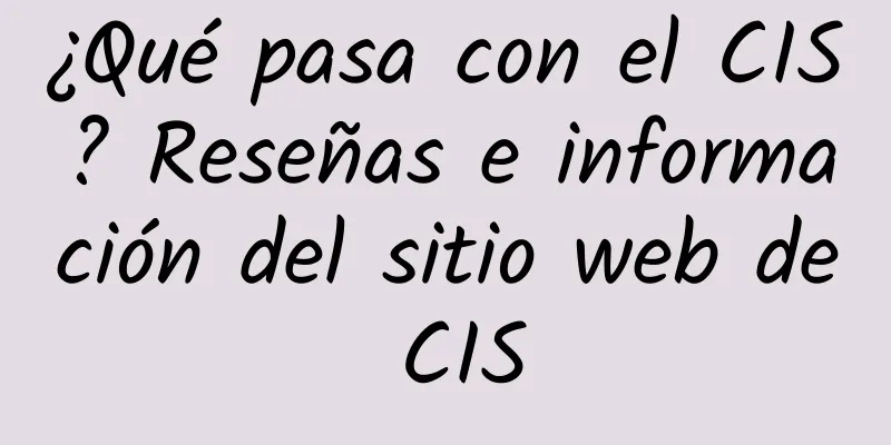 ¿Qué pasa con el CIS? Reseñas e información del sitio web de CIS