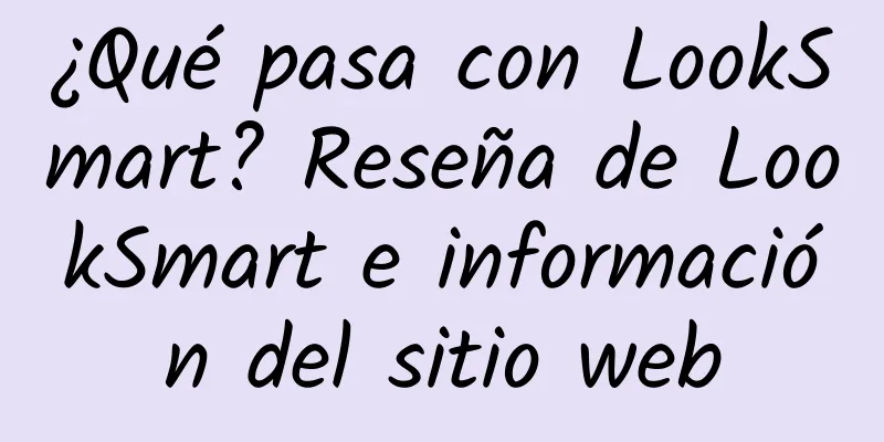 ¿Qué pasa con LookSmart? Reseña de LookSmart e información del sitio web