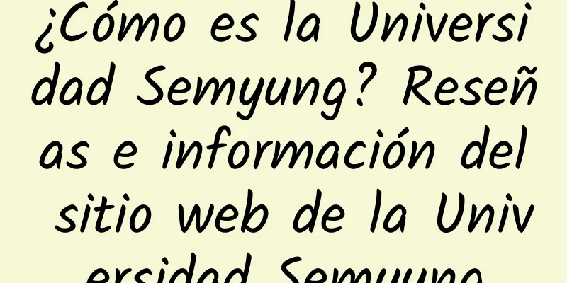 ¿Cómo es la Universidad Semyung? Reseñas e información del sitio web de la Universidad Semyung