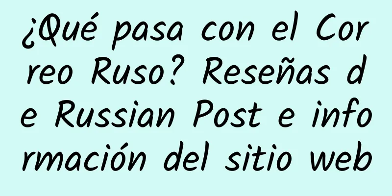¿Qué pasa con el Correo Ruso? Reseñas de Russian Post e información del sitio web