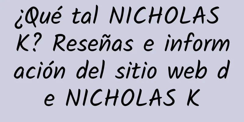 ¿Qué tal NICHOLAS K? Reseñas e información del sitio web de NICHOLAS K