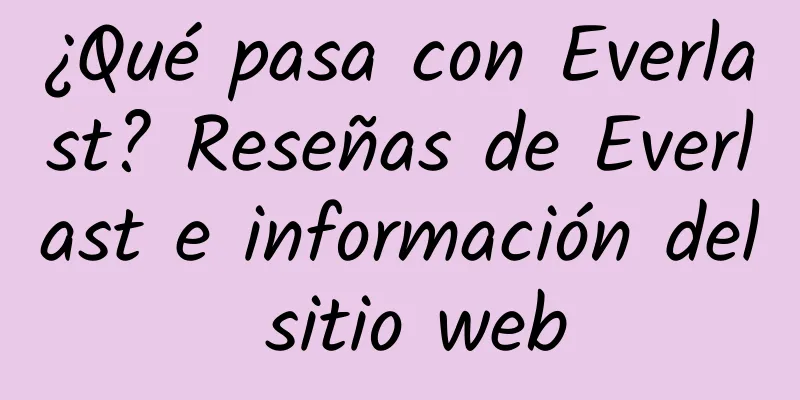 ¿Qué pasa con Everlast? Reseñas de Everlast e información del sitio web