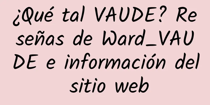 ¿Qué tal VAUDE? Reseñas de Ward_VAUDE e información del sitio web