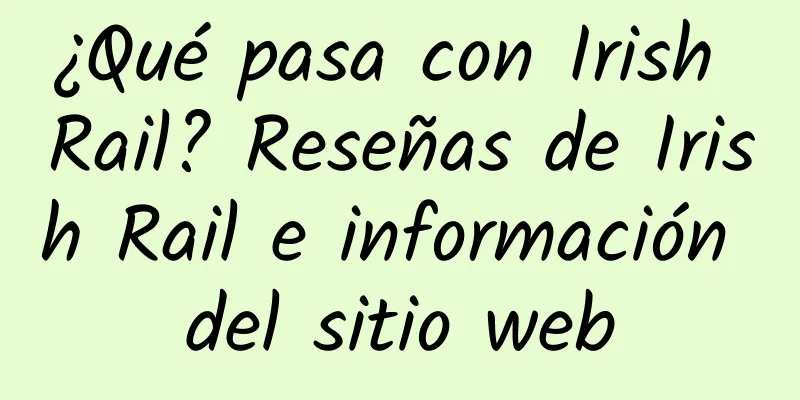 ¿Qué pasa con Irish Rail? Reseñas de Irish Rail e información del sitio web