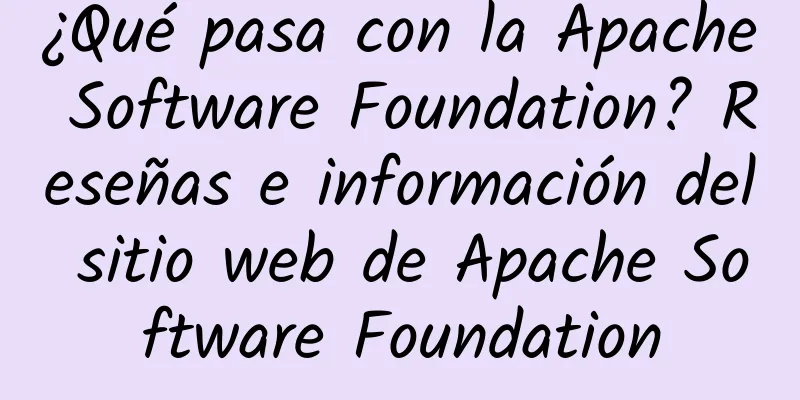 ¿Qué pasa con la Apache Software Foundation? Reseñas e información del sitio web de Apache Software Foundation