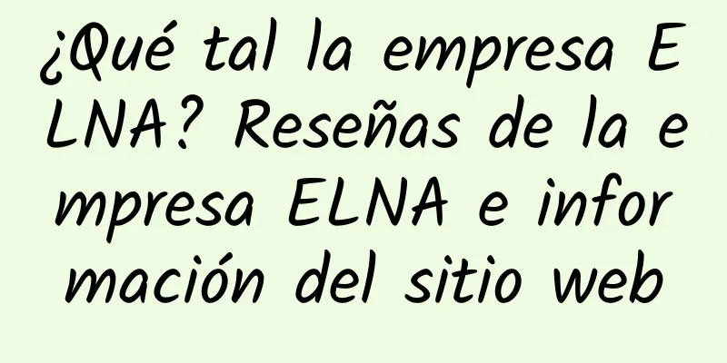 ¿Qué tal la empresa ELNA? Reseñas de la empresa ELNA e información del sitio web