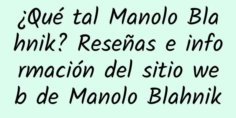 ¿Qué tal Manolo Blahnik? Reseñas e información del sitio web de Manolo Blahnik