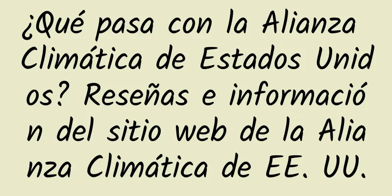 ¿Qué pasa con la Alianza Climática de Estados Unidos? Reseñas e información del sitio web de la Alianza Climática de EE. UU.
